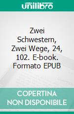 Zwei Schwestern, Zwei Wege, 24, 102. E-book. Formato EPUB ebook di Gisela Albayrak-Ponta