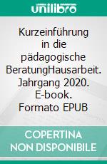 Kurzeinführung in die pädagogische BeratungHausarbeit. Jahrgang 2020. E-book. Formato EPUB ebook