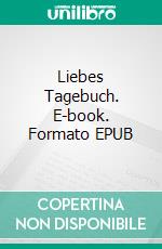 Liebes Tagebuch. E-book. Formato EPUB ebook