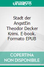 Stadt der AngstEin Theodor Decker Krimi. E-book. Formato EPUB ebook