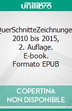 QuerSchnitteZeichnungen 2010 bis 2015, 2. Auflage. E-book. Formato EPUB ebook