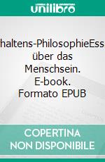 Verhaltens-PhilosophieEssays über das Menschsein. E-book. Formato EPUB ebook