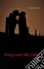 Krieg und die Liebe. E-book. Formato EPUB ebook