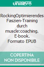 RockingOptimierendes Faszien-Training durch muscle:coaching. E-book. Formato EPUB ebook