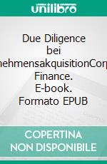 Due Diligence bei UnternehmensakquisitionCorporate Finance. E-book. Formato EPUB ebook