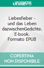 Liebesfieber - und das Leben dazwischenGedichte. E-book. Formato EPUB ebook di Ursula Siemers