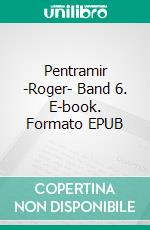 Pentramir -Roger- Band 6. E-book. Formato EPUB ebook