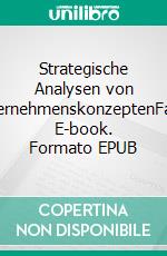Strategische Analysen von KMU-UnternehmenskonzeptenFallstudien. E-book. Formato EPUB ebook