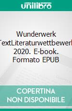 Wunderwerk TextLiteraturwettbewerb 2020. E-book. Formato EPUB ebook