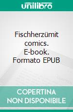 Fischherzümit comics. E-book. Formato EPUB ebook di Ümit Elveren