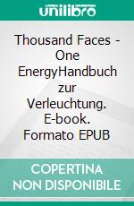 Thousand Faces - One EnergyHandbuch zur Verleuchtung. E-book. Formato EPUB ebook di Stephen Kud