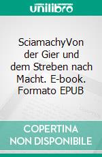 SciamachyVon der Gier und dem Streben nach Macht. E-book. Formato EPUB ebook