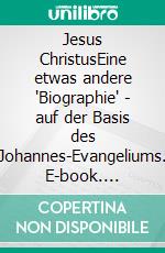 Jesus ChristusEine etwas andere 