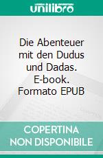 Die Abenteuer mit den Dudus und Dadas. E-book. Formato EPUB ebook di Karsten Ulrich