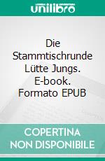 Die Stammtischrunde Lütte Jungs. E-book. Formato EPUB ebook