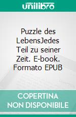 Puzzle des LebensJedes Teil zu seiner Zeit. E-book. Formato EPUB ebook di Nicole Jäger