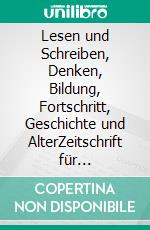 Lesen und Schreiben, Denken, Bildung, Fortschritt, Geschichte und AlterZeitschrift für europäische Moralistik. E-book. Formato EPUB ebook