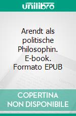 Arendt als politische Philosophin. E-book. Formato EPUB ebook di Hans