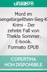 Mord im SiebengebirgeRhein-Sieg-Kreis Krimi - Der zehnte Fall von Thekla Sommer. E-book. Formato EPUB ebook