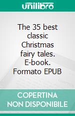 The 35 best classic Christmas fairy tales. E-book. Formato EPUB ebook di W.J. Marko