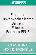 Frauen in unverwechselbaren Jahren. E-book. Formato EPUB ebook
