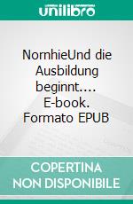 NornhieUnd die Ausbildung beginnt.... E-book. Formato EPUB ebook