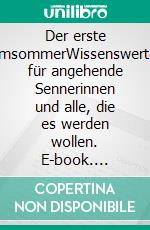 Der erste AlmsommerWissenswertes für angehende Sennerinnen und alle, die es werden wollen. E-book. Formato EPUB ebook