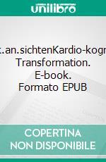 denk.an.sichtenKardio-kognitive Transformation. E-book. Formato EPUB ebook di Ulrich Franz Nettig