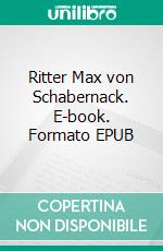 Ritter Max von Schabernack. E-book. Formato EPUB