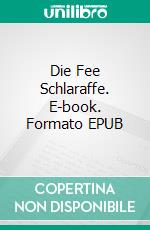 Die Fee Schlaraffe. E-book. Formato EPUB ebook di Syguda Claudia