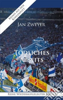 Tödliches Abseits. E-book. Formato EPUB ebook di Jan Zweyer