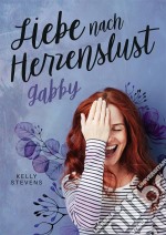 Liebe nach Herzenslust - Gabby. E-book. Formato EPUB ebook