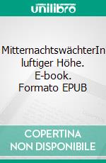 MitternachtswächterIn luftiger Höhe. E-book. Formato EPUB ebook