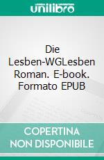 Die Lesben-WGLesben Roman. E-book. Formato EPUB ebook di Svenja Fuchs