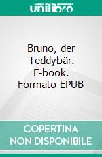 Bruno, der Teddybär. E-book. Formato EPUB ebook