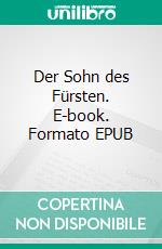 Der Sohn des Fürsten. E-book. Formato EPUB ebook