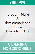 Forever - Malie & IdrisSammelband. E-book. Formato EPUB ebook