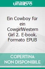 Ein Cowboy für ein CowgirlWestern Girl 2. E-book. Formato EPUB ebook di Maria Appenzeller