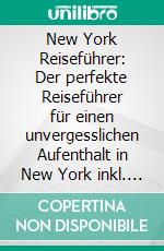 New York Reiseführer: Der perfekte Reiseführer für einen unvergesslichen Aufenthalt in New York inkl. Insider-Tipps und Packliste. E-book. Formato EPUB ebook