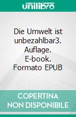 Die Umwelt ist unbezahlbar3. Auflage. E-book. Formato EPUB ebook