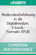 MedicodesEinführung in die Digitalmedizin. E-book. Formato EPUB ebook di Mathias Künlen