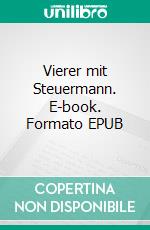 Vierer mit Steuermann. E-book. Formato EPUB ebook di Annegret Achner