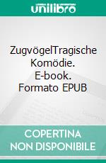 ZugvögelTragische Komödie. E-book. Formato EPUB ebook