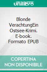 Blonde VerachtungEin Ostsee-Krimi. E-book. Formato EPUB ebook di Jürgen Vogler