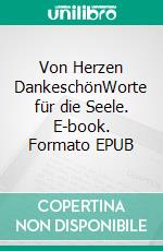 Von Herzen DankeschönWorte für die Seele. E-book. Formato EPUB ebook