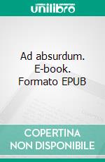 Ad absurdum. E-book. Formato EPUB ebook di Jens Hofmann