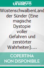 WüstenschwalbenLand der Sünder (Eine magische Dystopie voller Gefahren und zerstörter Wahrheiten). E-book. Formato EPUB ebook