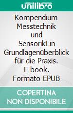 Kompendium Messtechnik und SensorikEin Grundlagenüberblick für die Praxis. E-book. Formato EPUB ebook di Jörg Böttcher