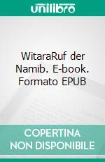 WitaraRuf der Namib. E-book. Formato EPUB ebook di Jonas Bek-Anschütz