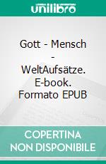 Gott - Mensch - WeltAufsätze. E-book. Formato EPUB